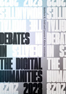 Debates in the Digital Humanities 2023-9781517915285