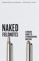Naked Fieldnotes : A Rough Guide to Ethnographic Writing-9781517916145
