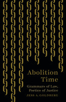 Abolition Time : Grammars of Law, Poetics of Justice-9781517917890