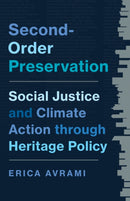Second-Order Preservation : Social Justice and Climate Action through Heritage Policy-9781517917951