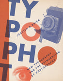Typophoto : New Typography and the Reinvention of Photography-9781517918224