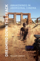 Dreaming Down the Track : Awakenings in Aboriginal Cinema-9781517918279