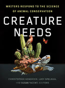 Creature Needs : Writers Respond to the Science of Animal Conservation-9781517918316