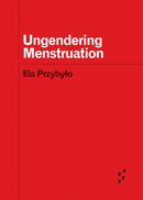 Ungendering Menstruation-9781517918378