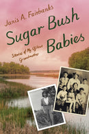 Sugar Bush Babies : Stories of My Ojibwe Grandmother-9781517919023