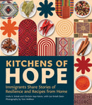 Kitchens of Hope : Immigrants Share Stories of Resilience and Recipes from Home-9781517919122
