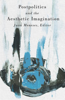 Postpolitics and the Aesthetic Imagination-9781517919184