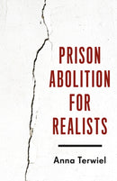 Prison Abolition for Realists-9781517920401