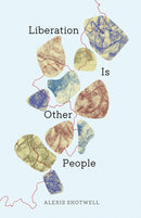 Liberation Is Other People