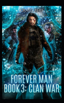 The Forever Man 3 : Book 3: Clan War-9781520743080