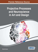 Projective Processes and Neuroscience in Art and Design-9781522505105