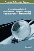 Examining the Role of Environmental Change on Emerging Infectious Diseases and Pandemics-9781522505532
