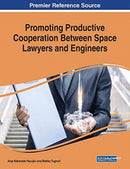 Promoting Productive Cooperation Between Space Lawyers and Engineers-9781522591610