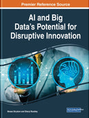 AI and Big Data's Potential for Disruptive Innovation-9781522596875