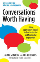 Conversations Worth Having, Second Edition : Using Appreciative Inquiry to Fuel Productive and Meaningful Engagement-9781523000104