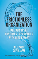 The Frictionless Organization : Deliver Great Customer Experiences with Less Effort?-9781523000142