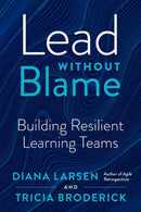 Lead without Blame : Building Resilient Learning Teams-9781523000548