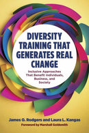 Diversity Training That Generates Real Change : Inclusive Approaches That Benefit Individuals, Business, and Society?-9781523001736