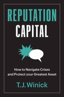 Reputation Capital : How to Navigate Crises and Protect your Greatest Asset-9781523001842