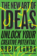 The New Art of Ideas : Unlock Your Creative Potential?-9781523002078