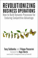 Revolutionizing Business Operations : How to Build Dynamic Processes for Enduring Competitive Advantage-9781523003983