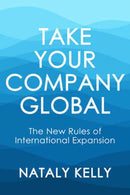 Take Your Company Global : The New Rules of International Expansion-9781523004430