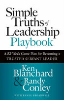 Simple Truths of Leadership Playbook : A 52-Week Game Plan for Becoming a Trusted Servant Leader-9781523006113