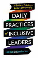 Daily Practices of Inclusive Leaders : A Guide to Building a Culture of Belonging-9781523006410