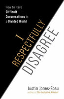 I Respectfully Disagree : How to Have Difficult Conversations in a Divided World-9781523006519