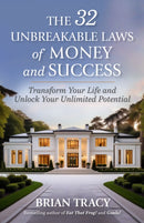 The 32 Unbreakable Laws of Money and Success : Transform Your Life and Unlock Your Unlimited Potential-9781523007004