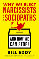 Why We Elect Narcissists and Sociopaths?and How We Can Stop-9781523085279