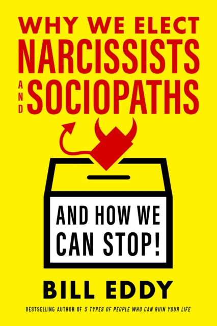 Why We Elect Narcissists and Sociopaths?and How We Can Stop-9781523085279