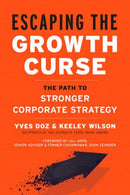Escaping the Growth Curse : The Path to Stronger Corporate Strategy-9781523087259