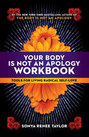 Your Body Is Not an Apology Workbook : Tools for Living Radical Self-Love?-9781523091164