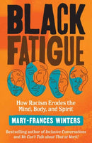 Black Fatigue : How Racism Erodes the Mind, Body, and Spirit?-9781523091300