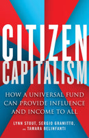 Citizen Capitalism : How a Universal Fund Can Provide Influence and Income to All-9781523095650