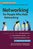 Networking for People Who Hate Networking, Second Edition : A Field Guide for Introverts, the Overwhelmed, and the Underconnected-9781523098538
