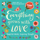 Everything Grows with Love : Beautiful Words, Inspiring Thoughts-9781523501144
