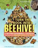 Turn This Book Into a Beehive! : And 19 Other Experiments and Activities That Explore the Amazing World of Bees-9781523501410