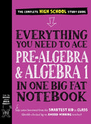 Everything You Need to Ace Pre-Algebra and Algebra I in One Big Fat Notebook-9781523504381