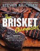 The Brisket Chronicles : How to Barbecue, Braise, Smoke, and Cure the World's Most Epic Cut of Meat-9781523505487