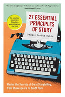 27 Essential Principles of Story : Master the Secrets of Great Storytelling, from Shakespeare to South Park-9781523507160
