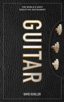 Guitar : The World's Most Seductive Instrument-9781523507726