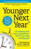 Younger Next Year : Live Strong, Fit, Sexy, and Smart-Until You're 80 and Beyond-9781523507924
