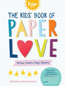 The Kids' Book of Paper Love : Write. Craft. Play. Share.-9781523508143