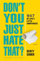 Don't You Just Hate That? 2nd Edition : 947 of Life's Little Annoyances-9781523509669