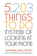 5,203 Things to Do Instead of Looking at Your Phone-9781523509850
