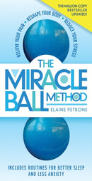 The Miracle Ball Method, Revised Edition : Relieve Your Pain, Reshape Your Body, Reduce Your Stress-9781523510740