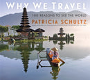 Why We Travel : 100 Reasons to See the World-9781523510979