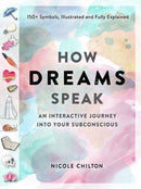 How Dreams Speak : An Interactive Journey into Your Subconscious (150+ Symbols, Illustrated and Fully Explained)-9781523511440